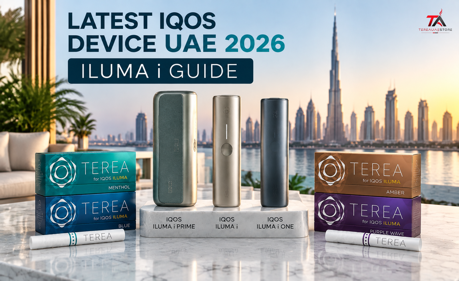 Latest IQOS devices in UAE featuring IQOS ILUMA i PRIME, ILUMA i, ILUMA i ONE, and TEREA sticks with Dubai skyline background.