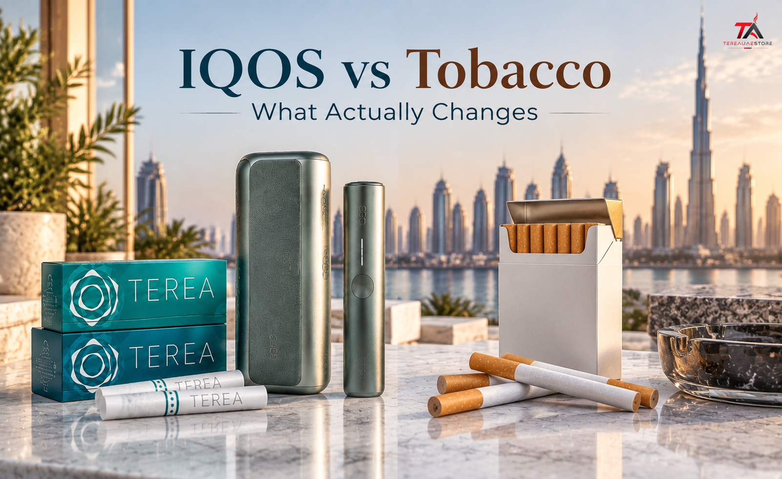 IQOS and TEREA device compared with traditional tobacco cigarettes, showing key differences between heated tobacco and smoking with Dubai skyline background.
